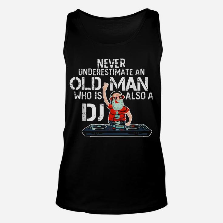 Never Underestimate An Old Man Who Is Also A Dj T-shirt Unisex Tank Top
