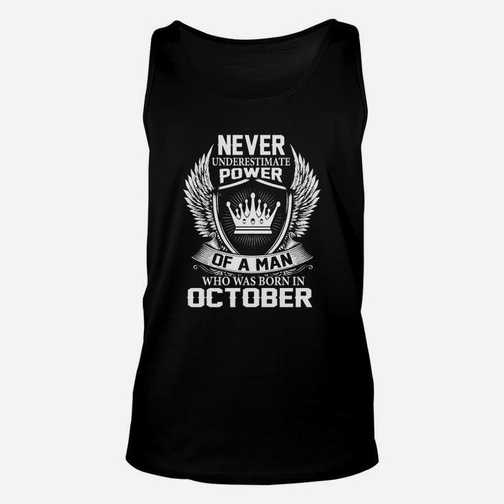 Never Underestimate Power Of A Man Who Was Born In October Unisex Tank Top