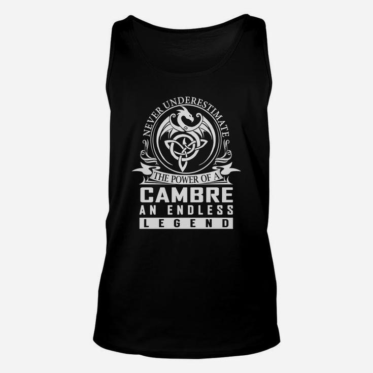 Never Underestimate The Power Of A Cambre An Endless Legend Name Shirts Unisex Tank Top
