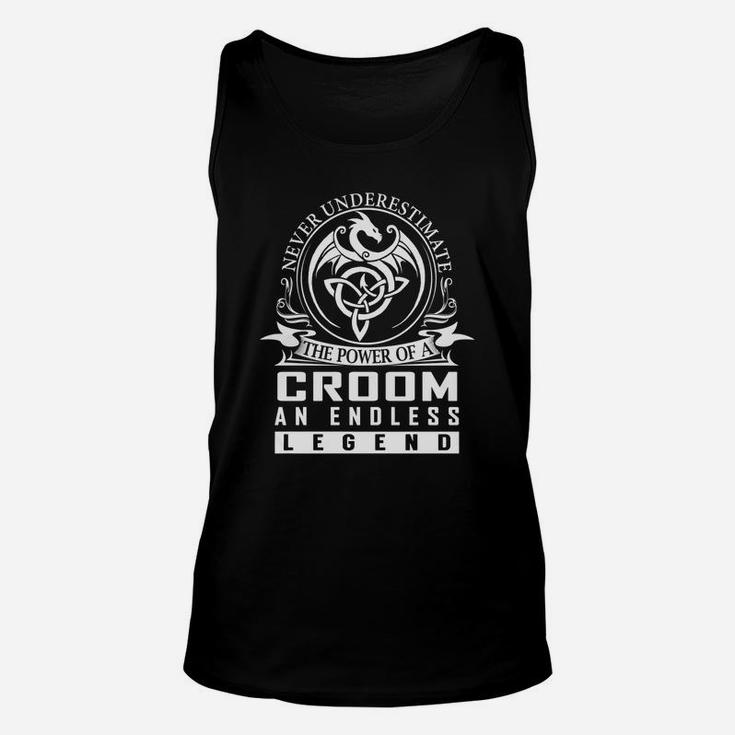Never Underestimate The Power Of A Croom An Endless Legend Name Shirts Unisex Tank Top