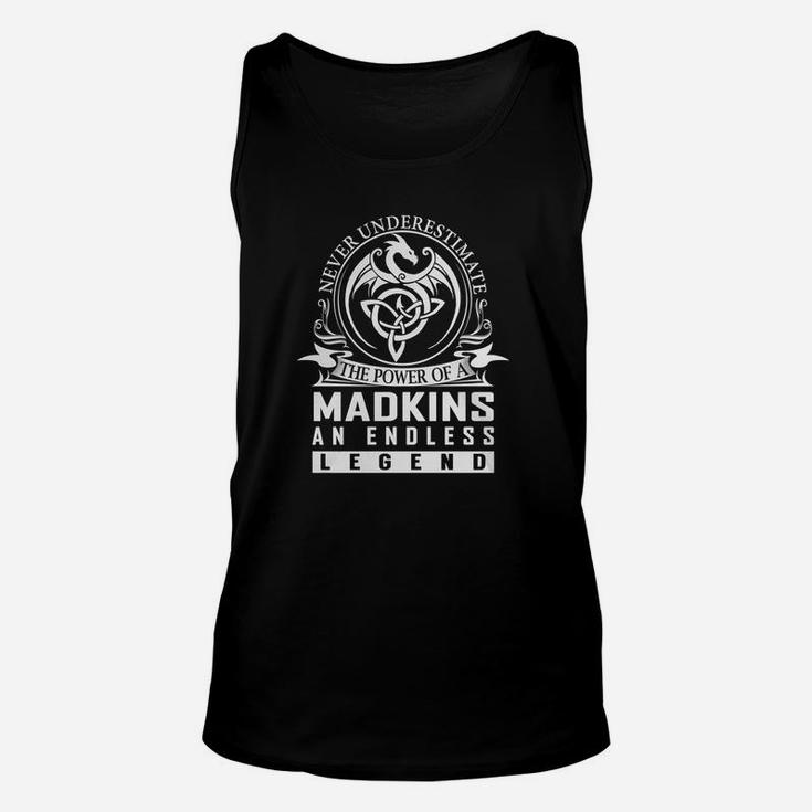 Never Underestimate The Power Of A Madkins An Endless Legend Name Shirts Unisex Tank Top