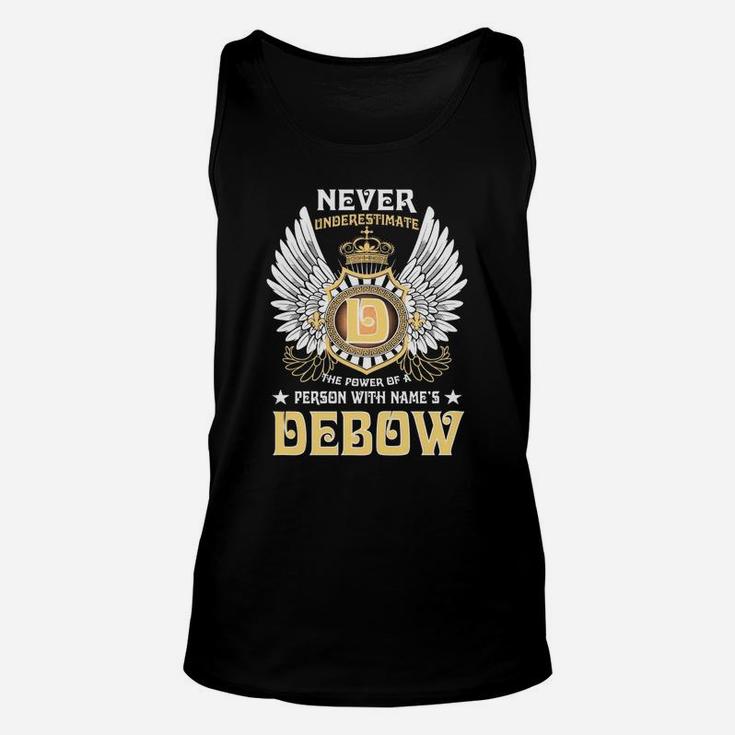 Never Underestimate The Power Of A Person With Name Is Debow Name Unisex Tank Top