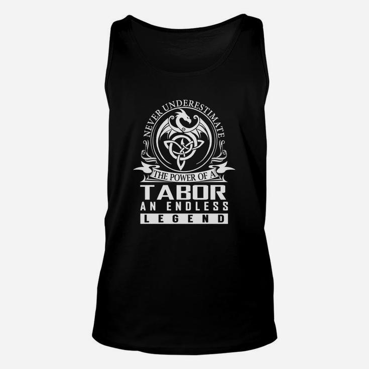Never Underestimate The Power Of A Tabor An Endless Legend Name Shirts Unisex Tank Top