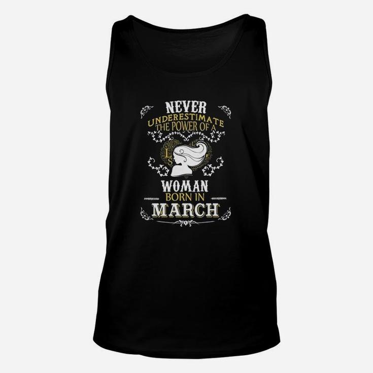 Never Underestimate The Power Of A Woman Born In March Unisex Tank Top
