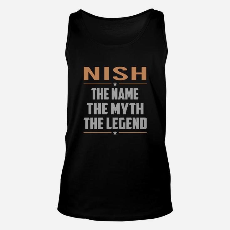 Nish The Name The Myth The Legend Name Shirts Unisex Tank Top