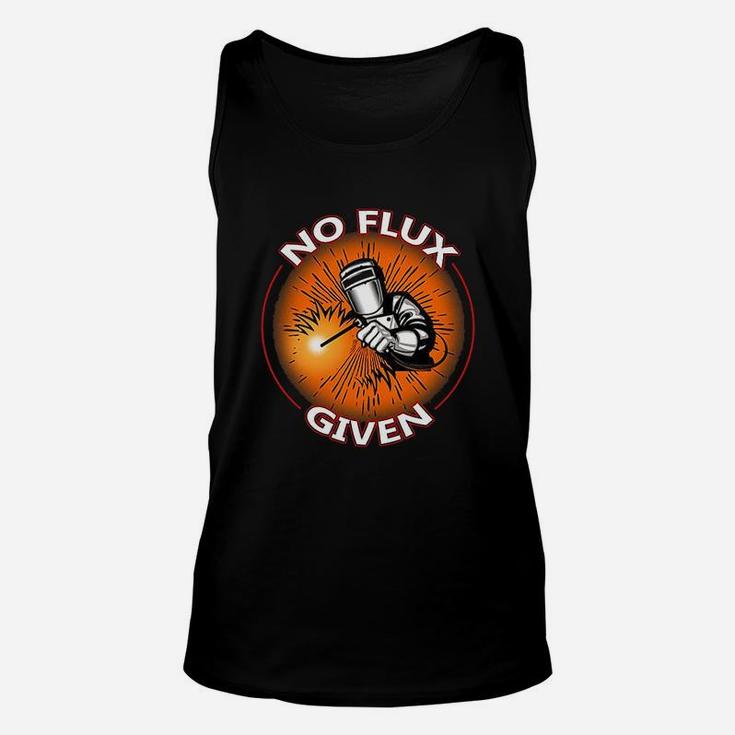 No Flux Given Funny Welder For Welding Dads Unisex Tank Top