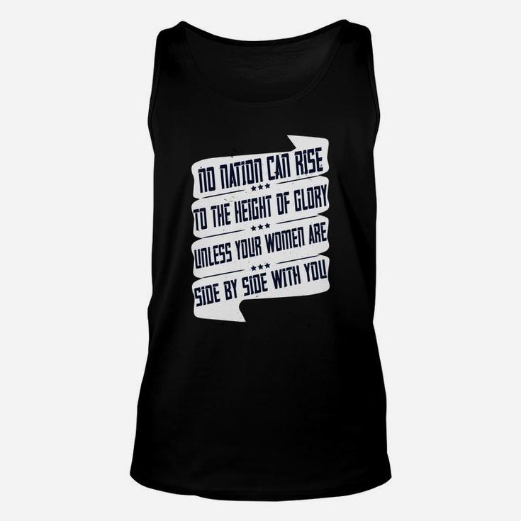 No Nation Can Rise To The Height Of Glory Unless Your Women Are Side By Side With You Unisex Tank Top