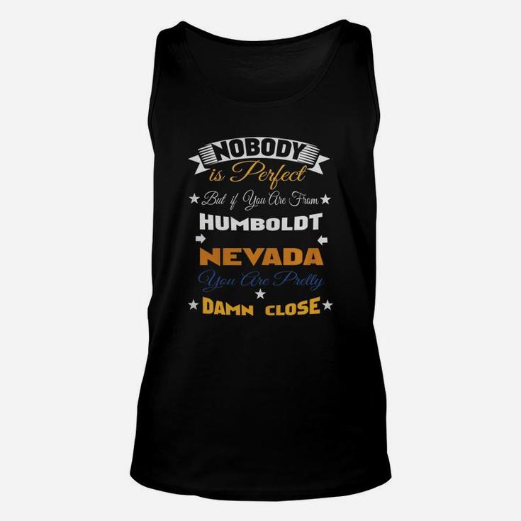 Nobody Is Perfect But You Are From Humboldt Nevada Unisex Tank Top