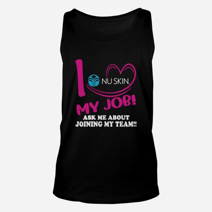 Nu Skin I Love My Job Ask Me About Joining My Team Unisex Tank Top