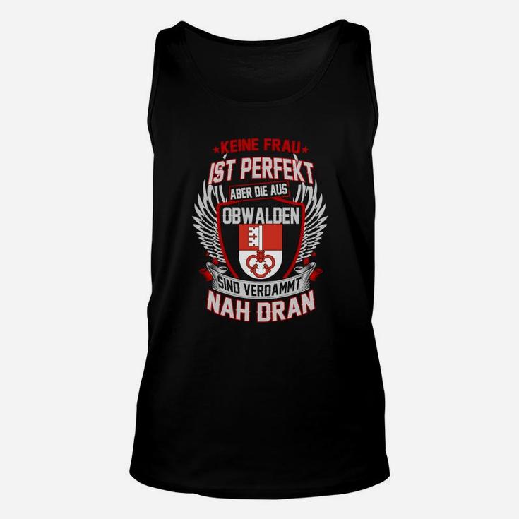 Obwaldener Frauen Unisex TankTop: Fast Perfekt Spruch, Schwarzes Tee