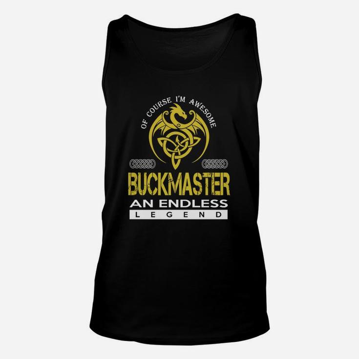 Of Course I'm Awesome Buckmaster An Endless Legend Name Shirts Unisex Tank Top