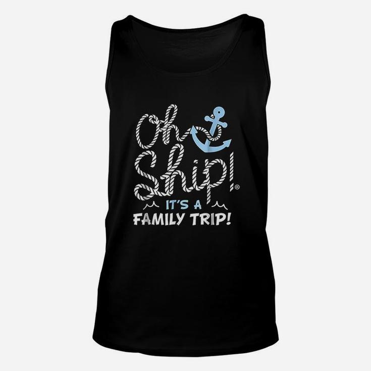 Oh Ship It Is A Family Trip Unisex Tank Top
