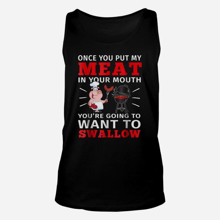 Once You Put My Meat In Your Mouth T-shirt Meat Bbq Parties Unisex Tank Top