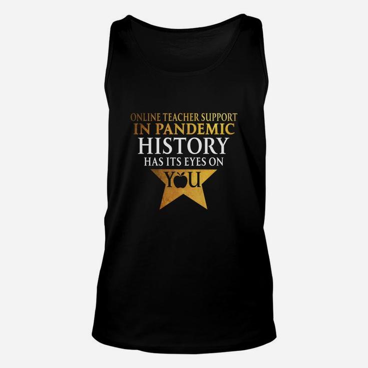 Online Teacher Support History Has Its Eyes On You Teaching Job Title Unisex Tank Top