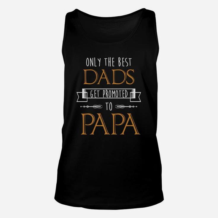Only Best Dads Get Promoted To Papa Unisex Tank Top