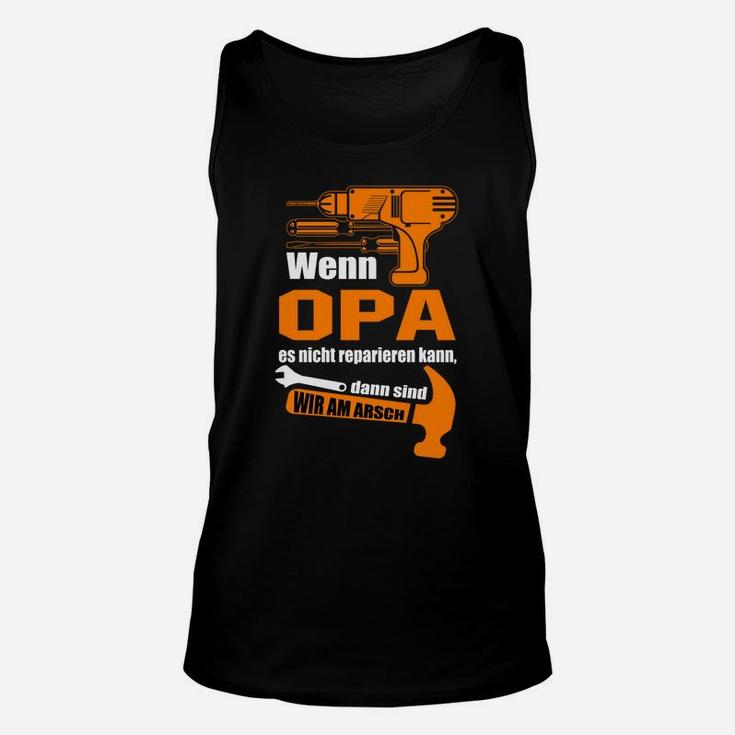 Opa Handwerker Unisex TankTop Humorvoll, Wenn Opa es nicht reparieren kann