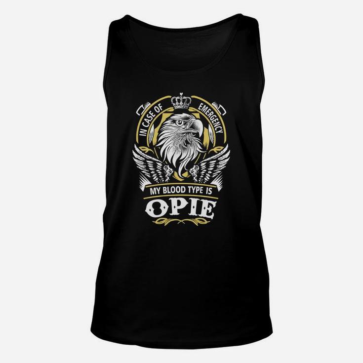 Opie In Case Of Emergency My Blood Type Is Opie -opieShirt Opie Hoodie Opie Family Opie Tee Opie Name Opie Lifestyle Opie Shirt Opie Names Unisex Tank Top