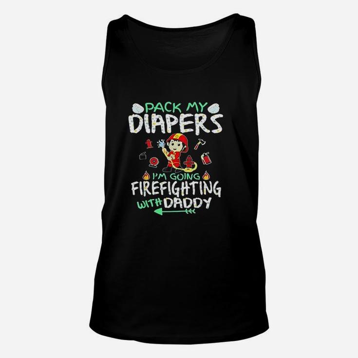 Pack My Diapers I Am Going To Firefighting With Daddy Unisex Tank Top