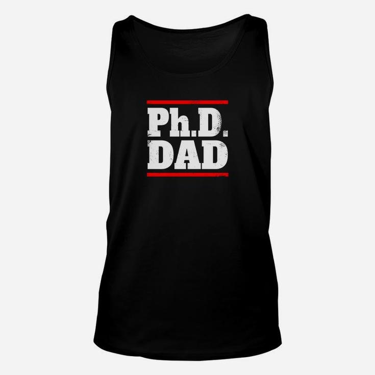 Phd Dad Shirt Doctorate Graduation Fathers Day Gift Unisex Tank Top