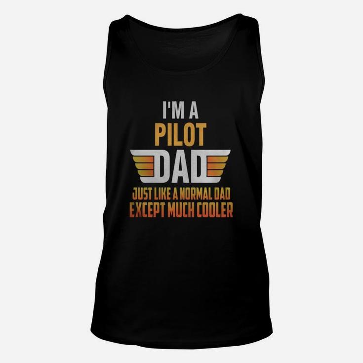 Pilot Dad I'm A Pilot Dad Just Like A Normal Dad Unisex Tank Top