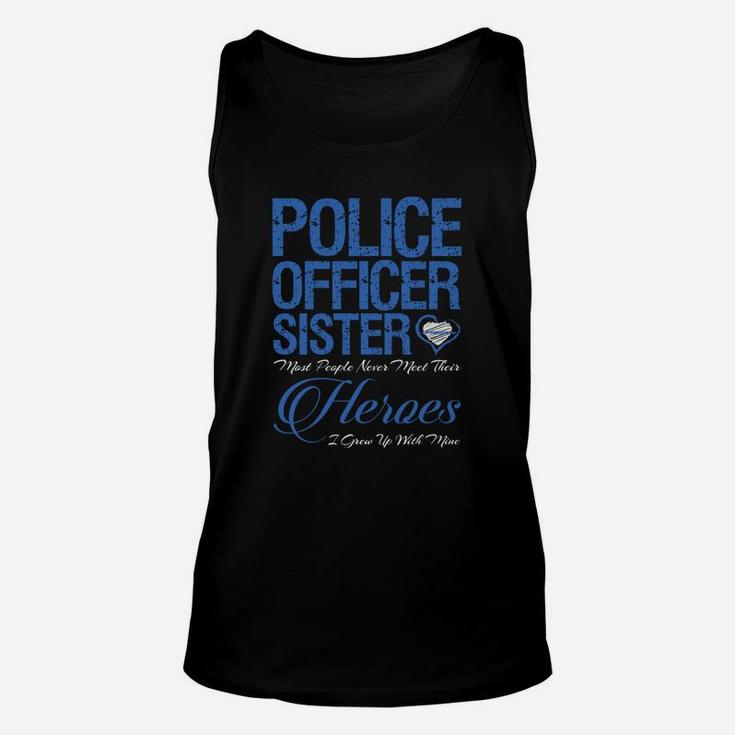 Police Officer Sister Most Of People Never Meet Their Hero Unisex Tank Top