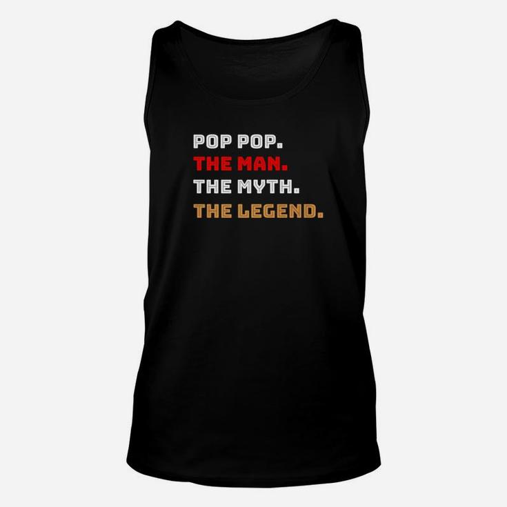 Pop Pop The Man Myth Legend Gift Father Dad Daddy Unisex Tank Top