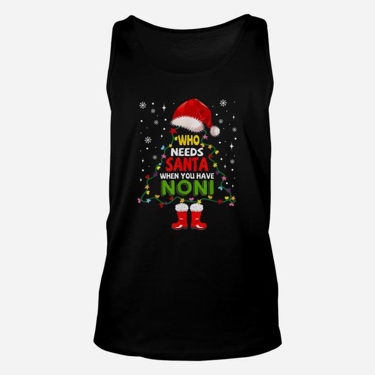 Premium Christmas Gifts Who Needs Santa When You Have Noni Shirt Unisex Tank Top