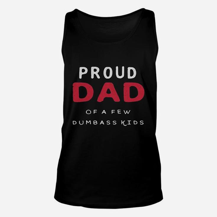 Proud Dad Of A Few Dumbass Kids Funny Fathers Day Unisex Tank Top