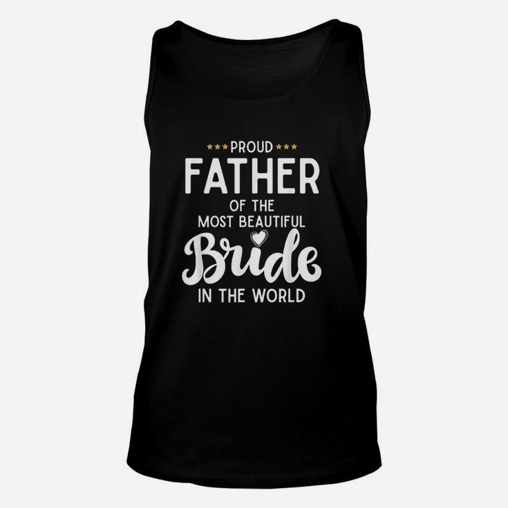 Proud Father Of The Beautiful Bride Bridal Wedding Gifts For Dad Unisex Tank Top