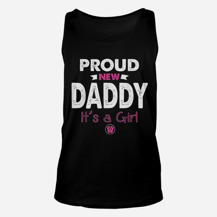 Proud New Daddy Its A Girl Gifts Funny Fathers Day New Dad Unisex Tank Top
