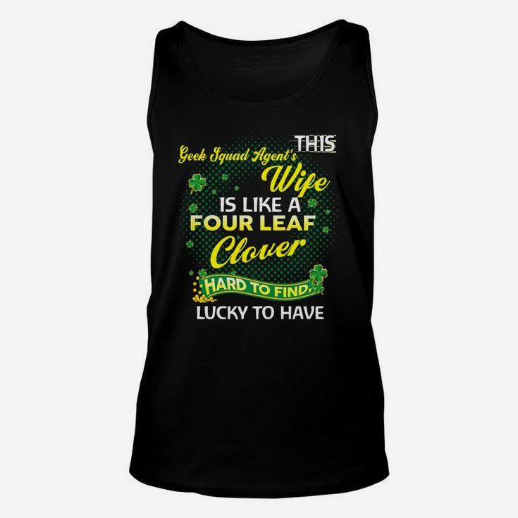 Proud Wife Of This Geek Squad Agent Is Hard To Find Lucky To Have St Patricks Shamrock Funny Husband Gift Unisex Tank Top