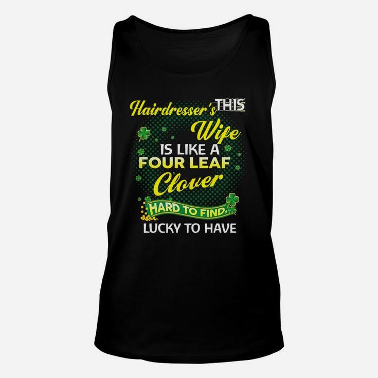 Proud Wife Of This Hairdresser Is Hard To Find Lucky To Have St Patricks Shamrock Funny Husband Gift Unisex Tank Top