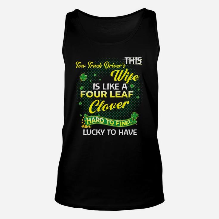 Proud Wife Of This Tow Truck Driver Is Hard To Find Lucky To Have St Patricks Shamrock Funny Husband Gift Unisex Tank Top