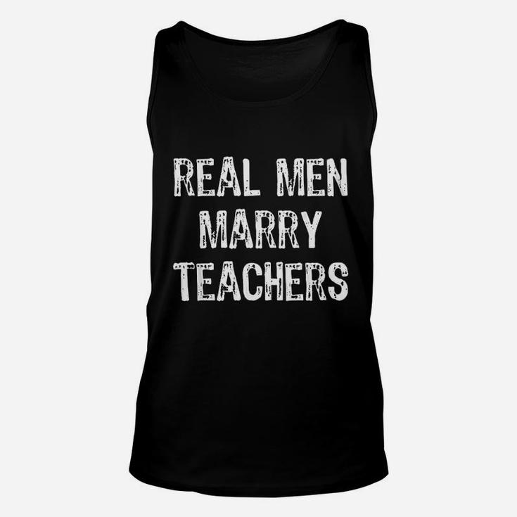 Real Men Marry Teachers Future Husband Gift Unisex Tank Top