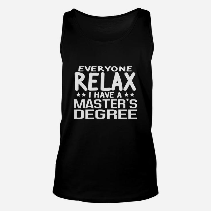 Relax I Have A Master's Degree Graduation Ceremony T-shirt Unisex Tank Top