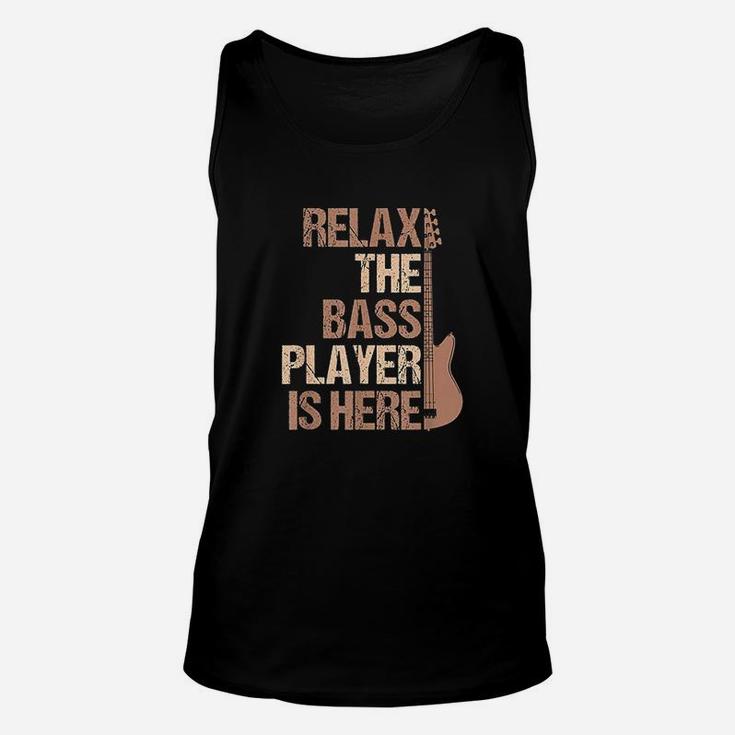 Relax The Bass Player Is Here For A Guitarist Gift Unisex Tank Top