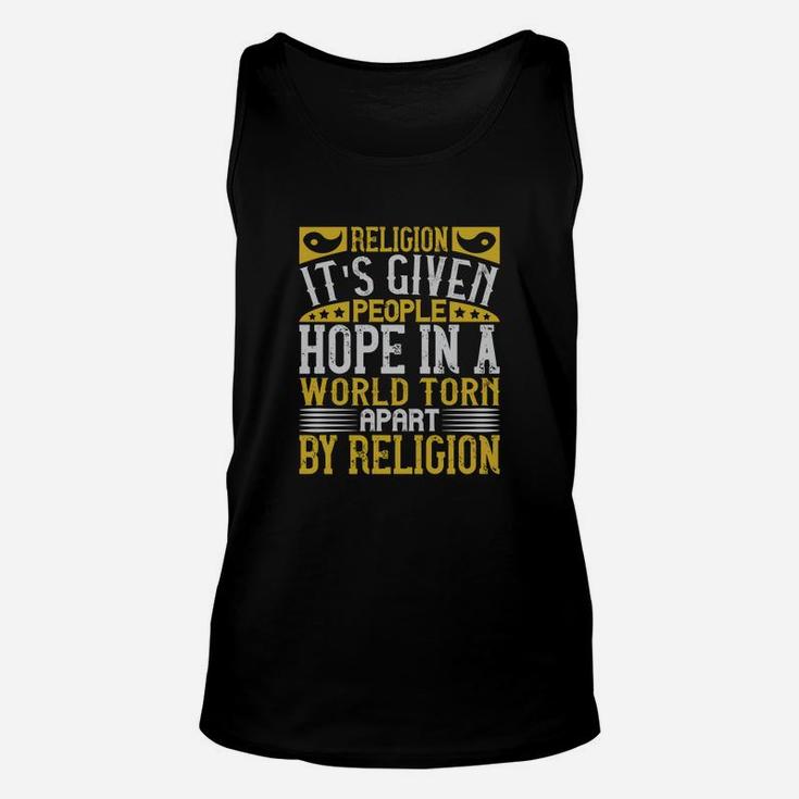 Religion Its Given People Hope In A World Torn Apart By Religion Unisex Tank Top