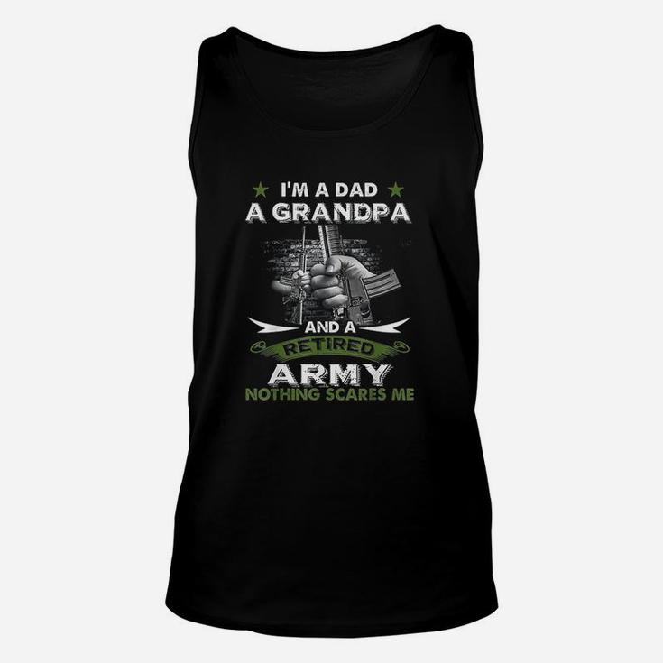 Retired Army I Am A Dad A Grandpa Nothing Scares Me Unisex Tank Top