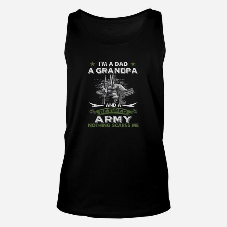 Retired Army Im A Dad A Grandpa Nothing Scares Me Unisex Tank Top
