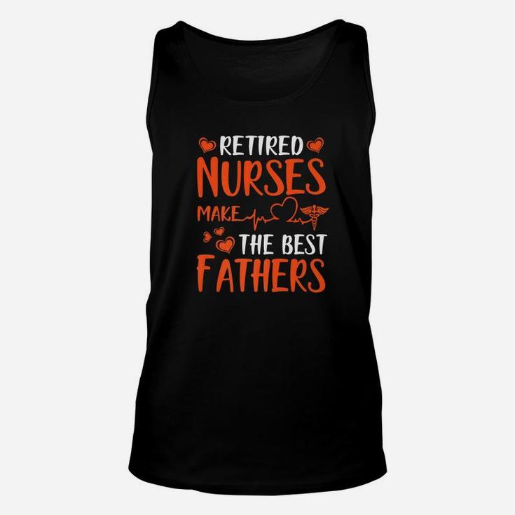 Retired Nurses Make The Best Fathers Happy Week Day Unisex Tank Top