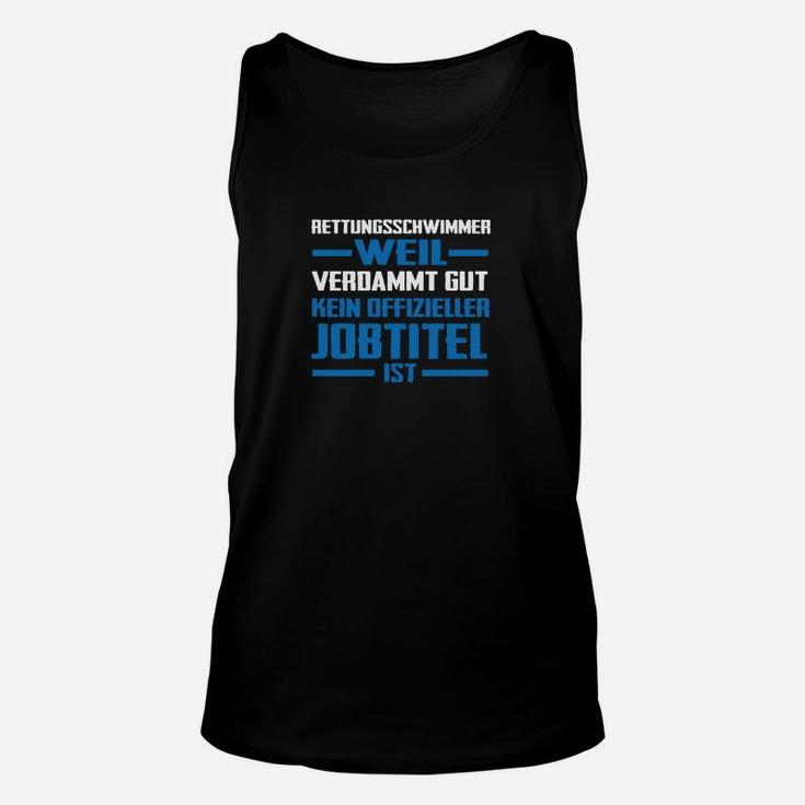 Rettungsschwimmer Unisex TankTop, Spruch Verdammt Gut Jobtitel Design