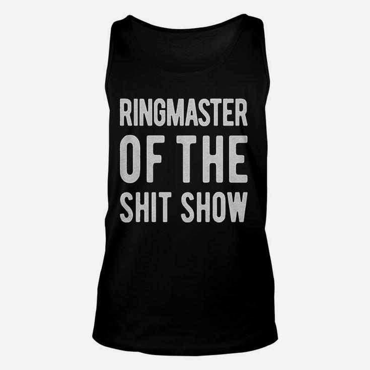 Ringmaster Of The Shitshow Funny Cute Sassy Sarcastic Unisex Tank Top