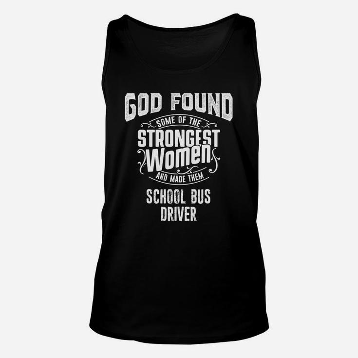 School Bus Driver Tshirt, God Made Strongest Women School Bus Driver Unisex Tank Top
