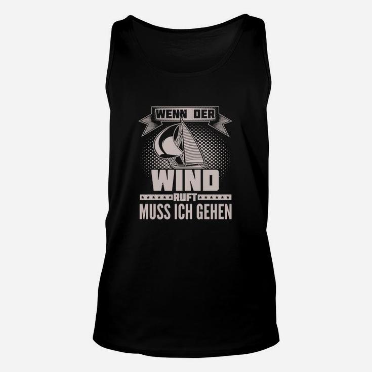 Schwarzes Segler-Unisex TankTop Wenn der Wind ruft, muss ich gehen, Segeln Motiv