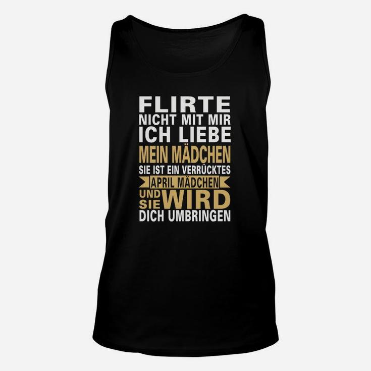 Schwarzes Unisex TankTop Flirte Nicht mit Mir - Verrücktes April Mädchen, Lustiges Damenoberteil