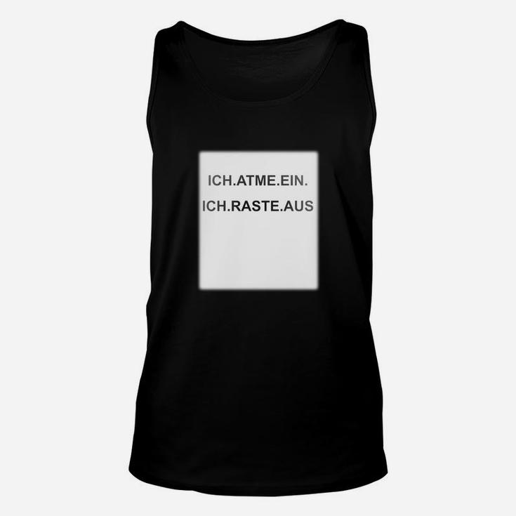 Schwarzes Unisex TankTop Ich atme ein, Ich raste aus, Lustiges Spruch-Unisex TankTop