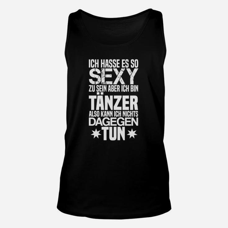 Schwarzes Unisex TankTop Sexy durch Tanzen, Witziges Outfit für Tänzer