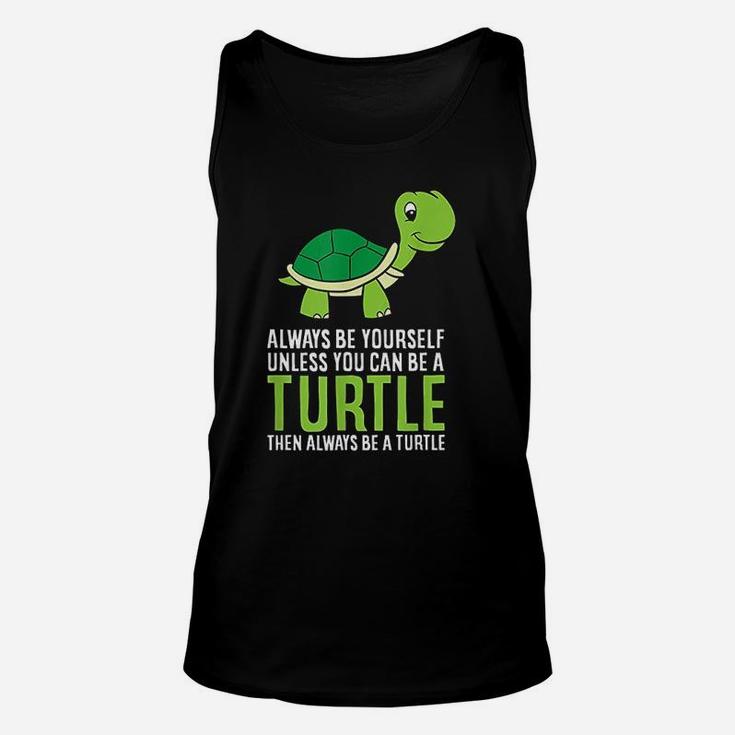 Sea Turtle Pet Always Be Yourself Unless You Can Be A Turtle Unisex Tank Top