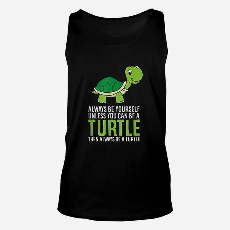 Sea Turtle Pet Always Be Yourself Unless You Can Be A Turtle Unisex Tank Top