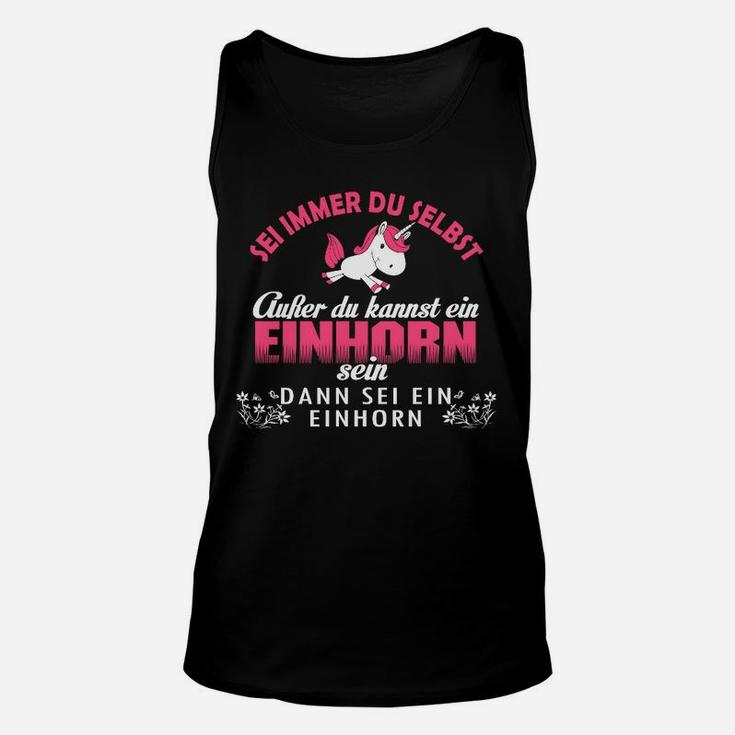 Sei Ein Einhorn Unisex TankTop, Sei Immer Du Selbst Außer Einhorn